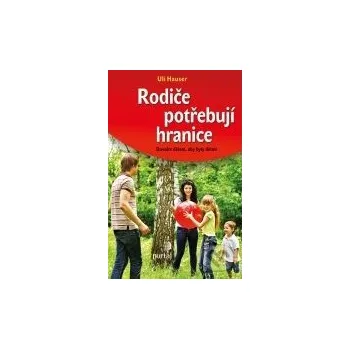 Rodiče potřebují hranice - Uli Hauser Portál