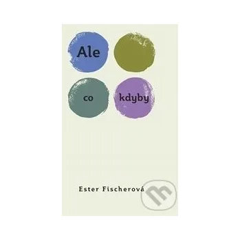 Poezie Ale co kdyby - Ester Fischerová Dybbuk