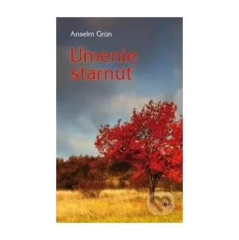 Umenie starnúť - Anselm Grün Lúč