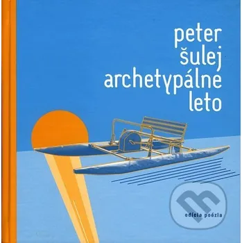 Poezie Archetypálne leto - Peter Šulej Drewo a srd