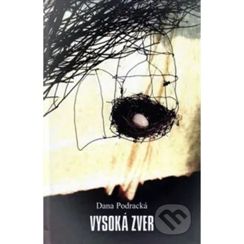 Poezie Vysoká zver - Dana Podracká Vydavateľstvo Spolku slovenských spisovateľov