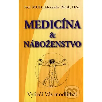Medicína & náboženstvo - Alexander Rehák Eko-konzult