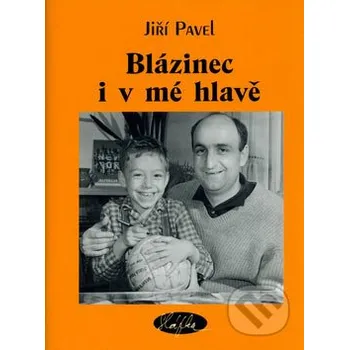 Literární biografie Blázinec i v mé hlavě - Jiří Pavel Sláfka