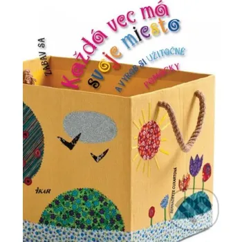 Každá vec má svoje miesto - Bernadette Cuxartová Ikar