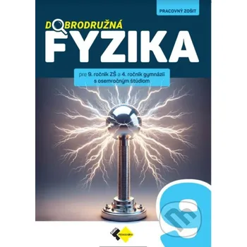 Přírodní věda Dobrodružná fyzika pre 9. ročník ZŠ a 4. ročník gymnázií s osemročným štúdium - Oľga Hírešová, Paulína Kuhnov, Peter Kelecsényi Expol Pedagogika