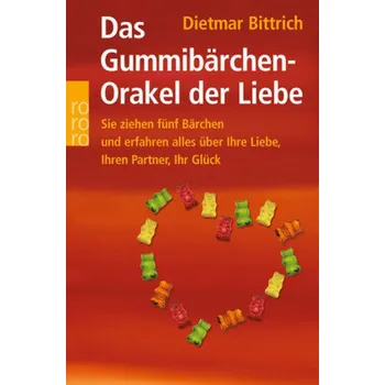 Das Gummibärchen-Orakel der Liebe - Bittrich, Dietmar