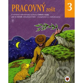 Encyklopedie Pracovný zošit 3. ročník ZŠ - evanjelická náboženská výchova k učebnici Chlieb z neba - Roman Topolčany, Iveta Topolčanyová, Dana Naďová, Ingrid Peťkovská Tranoscius