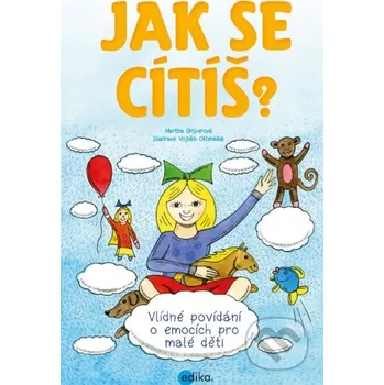Kniha Jak se cítíš? - Martina Drijverová, Vojtěch Otčenášek (ilustrácie) Edika