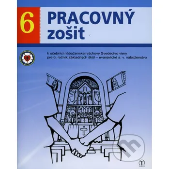 Encyklopedie Pracovný zošit 6. ročník ZŠ - evanjelická náboženská výchova k učebnici Svedectvo viery - Dana Naďová Tranoscius