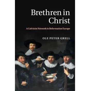 Populárně naučná literatura pro dospělé Brethren in Christ - Grell, Ole Peter (The Open University, Milton Keynes)