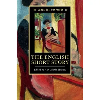 The Cambridge Companion to the English Short Story [EN] (2016, Brožovaná, Cambridge University Press)