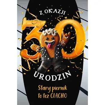 PŘÁNÍ K 30. NAROZENINÁM PRO BRATRA - STARÝ PERNÍK JE TAKÉ KUS KOLÁČE - VTIPNÉ PŘÁNÍ