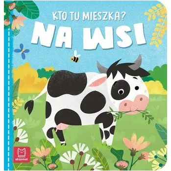 Pohádka Kto tu mieszka? Na wsi - Anna Podgórska