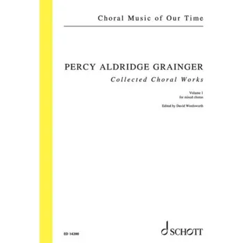 Percy Aldridge Grainger: Collected Choral Works 1 (noty pro sborový zpěv)