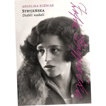 Stryjeńska. Diabli nadali Angelika Kuźniak