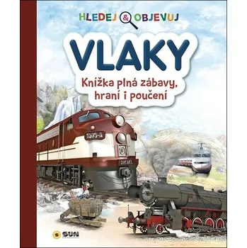 Bystrá hlava Hledej a objevuj Vlaky - Knížka plná zábavy, hraní i poučení