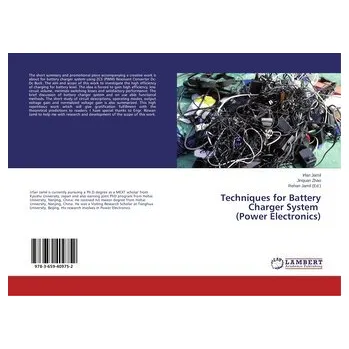 Technika Techniques for Battery Charger System (Power Electronics) - Jamil Irfan; Zhao Jinquan