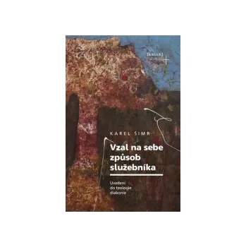Vzal na sebe způsob služebníka - Uvedení do teologie diakonie
