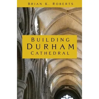 Cestování Building Durham Cathedral - Fordham, Margaret; Roberts, Brian K.
