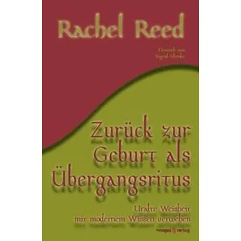 Zurück zur Geburt als Übergangsritus - Reed, Rachel
