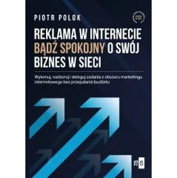 Reklama w Internecie. Bądź spokojny o swój... - Piotr Polok