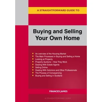 A Straightforward Guide To Buying And Selling Your Own Home Revised Edition - 2024 - James, Frances