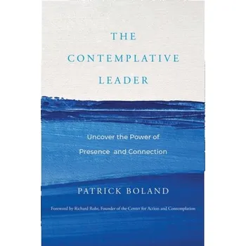 The Contemplative Leader - Boland, Patrick