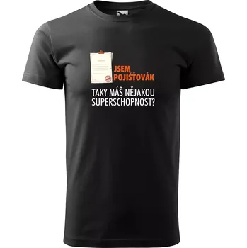 Sablio Tričko s potiskem Jsem pojišťovák, taky máš nějakou superschopnost? - černé 5XL