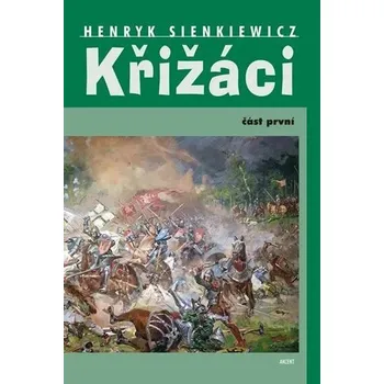 Umění Křižáci 1. část Henryk Sienkiewicz