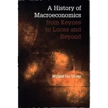 A History of Macroeconomics from Keynes to Lucas and Beyond - De Vroey, Michel
