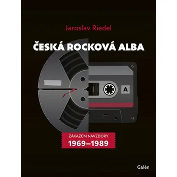 Umění Česká rocková alba: Zákazům navzdory 1969–1989 - Jaroslav Riedel (2025, pevná)