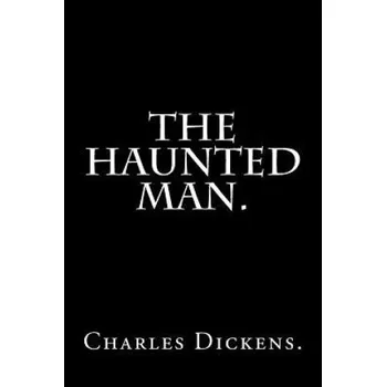 Kniha The Haunted Man by Charles Dickens. – DICKENS (EN)