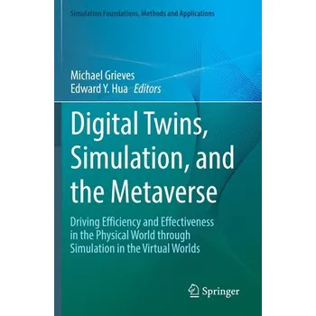 Digital Twins, Simulation, and the Metaverse - Grieves, Michael