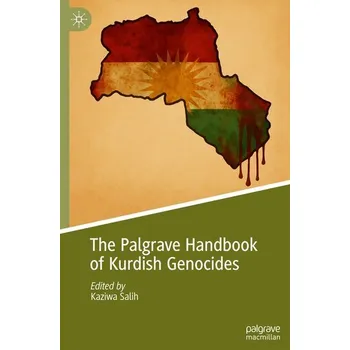 The Palgrave Handbook of Kurdish Genocides - Salih, Kaziwa