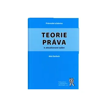 Teorie práva 6 vydání - Aleš Gerloch