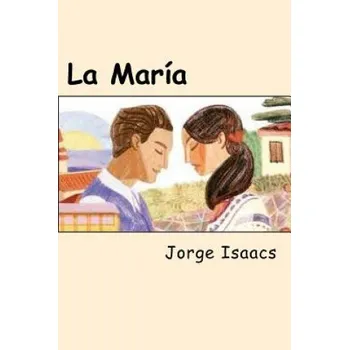Beletrie pro dospělé La María (Jorge Isaacs)(Brožovaná)
