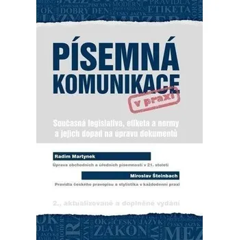 Písemná komunikace v praxi - Současná legislativa, etiketa a normy a jejich dopad na úpravu dokumentů, 3. vydání