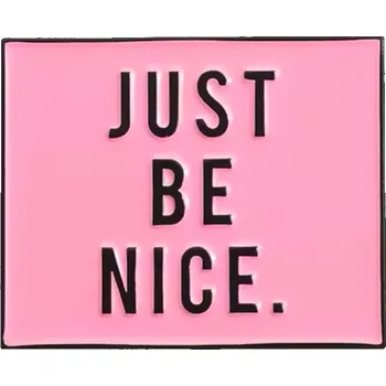 Brož DARK Pin / Brož Odznáček - JUST BE NICE.