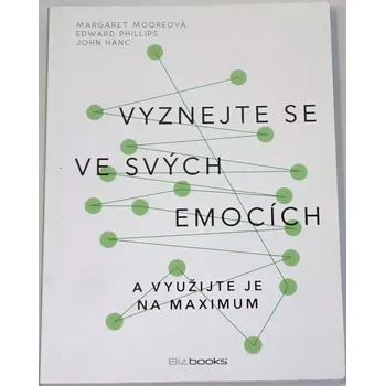 Literární biografie Mooreová, Phillips - Vyznejte se ve svých emocích a využijte je na maximum