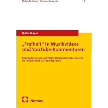 "Freiheit" in Musikvideos und YouTube-Kommentaren - Kasper, Björn