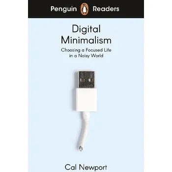 Anglický jazyk Penguin Readers Level 7: Digital Minimalism (ELT Graded Reader), Abridged Edition - Newport, Cal