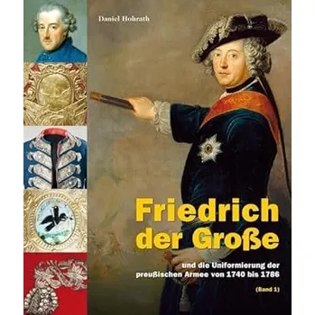 Friedrich der Große: und die Uniformierung der preußischen Armee von 1740 bis 1786 - Box