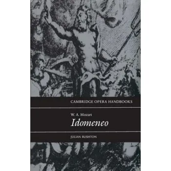Cizí jazyk W. A. Mozart: Idomeneo (Julian Rushton)(Brožovaná)