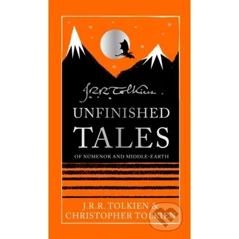 Beletrie pro dospělé Unfinished Tales - J. R. R. Tolkien HarperCollins Publishers