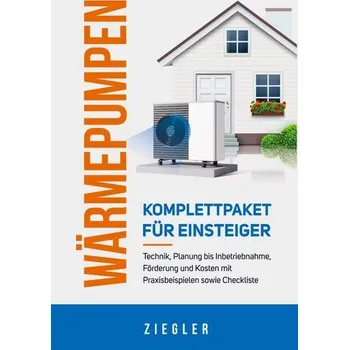 Příroda Wärmepumpen - Komplettpaket für Einsteiger: Technik, Planung bis Inbetriebnahme, Förderung und Kosten mit Praxisbeispielen sowi - Sebastian Ziegler [DE] (2023, Brožovaná / brožovaná, Bookmundo Direct)