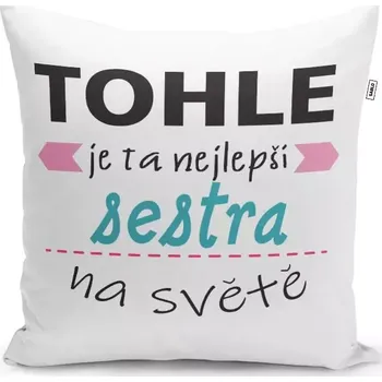 Polštář Sablio Polštář Tohle je ta nejlepší sestra na světě: 40x40 cm