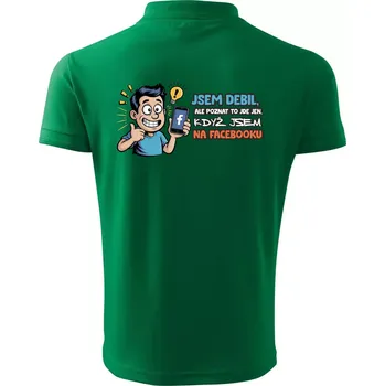 Pánská košile Jsem debil, ale poznat to jde jen, když jsem na facebooku - Polokošile pánská Pique Polo 203 - S ( Středně zelená )