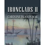 Ironclads 2 Caroline Islands War 1885 PC - digitální verze