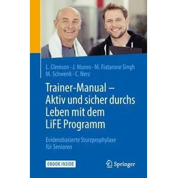 Trainer-Manual - Aktiv und sicher durchs Leben mit dem LiFE Programm - Clemson, Lindy