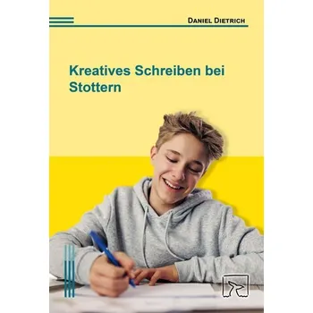 Kreatives Schreiben bei Stottern - Dietrich, Daniel J.